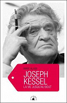 Joseph Kessel : la vie jusqu'au bout par Alaux