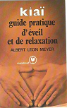 Kia : Guide pratique d'veil et de relaxation par Meyer