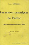 Les Annes romantiques de Balzac, d'aprs des documents nouveaux et indits par Arrigon