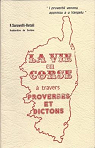 La vie en Corse  travers proverbes et dictons  par Saravelli-Retali
