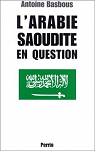 L'Arabie Saoudite en question par Basbous