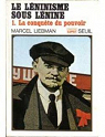 Le léninisme sous Lénine, tome 1 par Liebman
