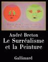 Le Surralisme et la Peinture (Ancien Prix diteur : 49,90 euros) par Breton