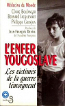 L'Enfer Yougoslave : Les victimes de la guerre tmoignent par Boulanger