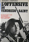 L'OFFENSIVE DU VENDREDI SAINT.LES MOIS LES PLUS CRUELS DE LA DEUXIEME GUERRE D'INDOCHINE : MARS A JUILLET 1972. par Despuech