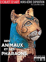 L'objet d'art - HS, n°85 : Des animaux et des pharaons par L'Objet d'Art