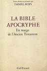 La Bible apocryphe : En marge de l'Ancien Testament par Daniel-Rops