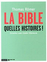 La Bible. Quelles histoires ! par Römer