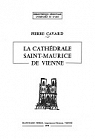 La Cathdrale Saint-Maurice de Vienne (Bibliothque rgionale d'histoire et d'art) par Cavard