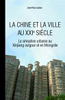 La Chine et la ville au XXIe siecle : La sinisation urbaine de Xinjiang ougour et en Mongolie par Loubes