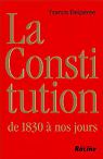 La Constitution, de 1830 à nos jours et même au-delà par Delpérée
