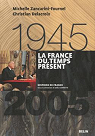 La France du temps présent : 1945-2005 par Zancarini-Fournel