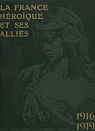 La France hroque et ses allis. tome premier : 1914-1916. tome 2me : 1916-1919. par Geffroy