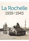 La Rochelle 1939-1945 par Beaux-Arts - Paris