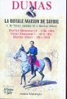 La Royale Maison de Savoie - Intgrale par Dumas