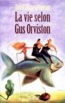 La vie selon Gus Orviston par Duncan