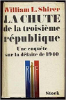 La chute de la troisième République. Une enquête sur la défaite de 1940. par Shirer