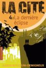 La Cité, tome 4 : La dernière éclipse par Ressouni-Demigneux