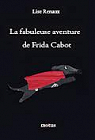 La fabuleuse aventure de Frida Cabot par Renaux
