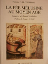 La fe Mlusine au Moyen Age: Images, mythes et symboles par Clier-Colombani