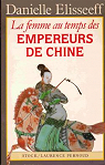 La femme au temps des empereurs de Chine par Elisseeff-Poisle