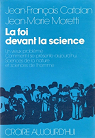 La foi devant la science; un vieux problème, comment il se présente aujourd'hui et science de l'homme. Collection Croire aujourd'hui. par Catalan