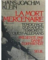 La mort mercenaire : témoignage d'un ancien terroriste ouest allemand par Klein