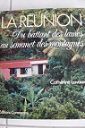 La Réunion : Du battant des lames au sommet des montagnes par Lavaux