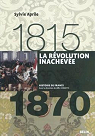 La Révolution inachevée (1815-1870) par Aprile