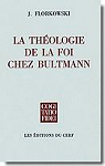 La thologie de la foi chez Bultmann par Florkowski