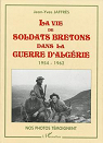 La vie de soldats bretons dans la guerre d'Algerie : Nos photos tmoignent par Jaffrs