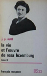 La vie et l'uvre de Rosa Luxemburg tome 2 par Nettl