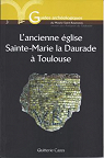 L'ancienne glise Sainte-Marie la Daurade  Toulouse (Guides archologiques du Muse Saint-Raymond) par Cazes