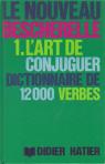 Le Nouveau Bescherelle, tome 1 : L'Art de conjuguer : Dictionnaire de 12000 verbes par Bescherelle