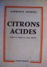 Laurence Durrell. Citrons acides : EBitter lemonse, traduit de l'anglais par Roger Giroux par Durrell