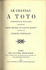 Le Chteau  Toto, opra-bouffe en 3 actes, paroles de Henri Meilhac et Ludovic Halvy, musique de Jacques Offenbach. Paris, Palais-royal, 6 mai 1868 par Halvy