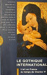 Le Gothique International l'art en France VI par Villela-Petit