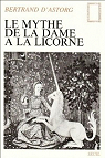 Le Mythe de la Dame  la licorne par Astorg