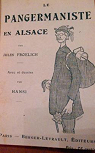 Le Pangermaniste en Alsace : Par Jules Froelich. Avec 16 dessins par Hansi par Froelich