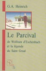 Le Parcival de Wolfram d'Eschenbach et la Lgende du Saint Graal : Etude sur la littrature du Moyen Age par Heinrich