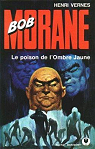 Bob Morane, tome 135 : Le Poison de l'Ombre jaune  par Vernes