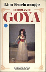 Le Roman de Goya par Feuchtwanger