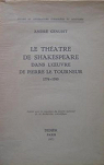 Le Thtre de Shakespeare dans l'oeuvre de Pierre Le Tourneur : 1776-1783 (tudes de littrature trangre et compare) par Genuist