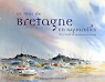 Le tour de Bretagne en aquarelles par Aquarellistes de Bretagne