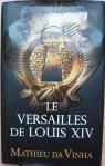 Le Versailles de Louis XIV par da Vinha