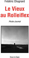 Le Vieux au Rolleiflex par Chagnard