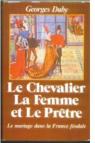 Le chevalier, la femme et le prtre : Le mariage dans la France mdivale par Duby