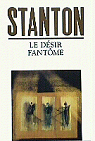 Le dsir fantme par Stanton