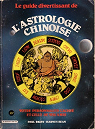 Le guide divertissant de l'Astrologie Chinoise par Bean