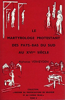 Le martyrologe protestant des Pays-Bas du sud au XVIe sicle par Verheyden